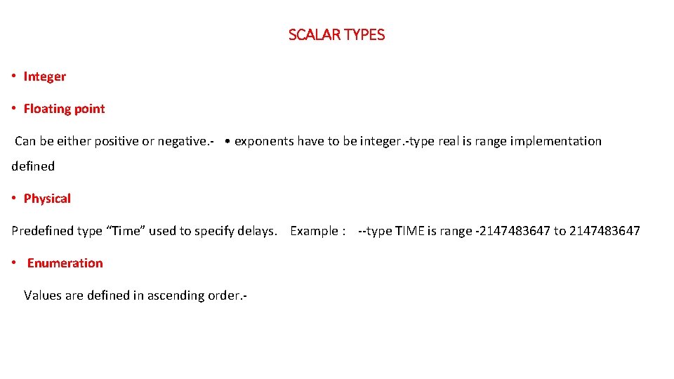 SCALAR TYPES • Integer • Floating point Can be either positive or negative. -