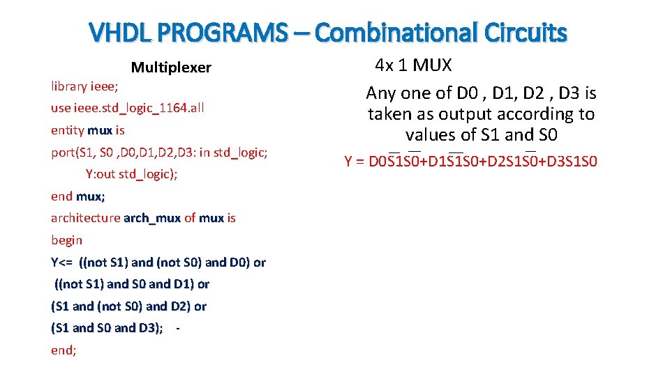 VHDL PROGRAMS – Combinational Circuits Multiplexer library ieee; use ieee. std_logic_1164. all entity mux