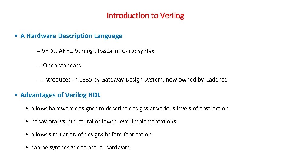 Introduction to Verilog • A Hardware Description Language -- VHDL, ABEL, Verilog , Pascal