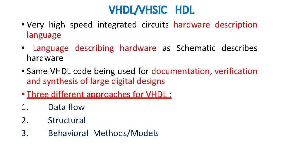 VHDL/VHSIC HDL • Very high speed integrated circuits hardware description language • Language describing