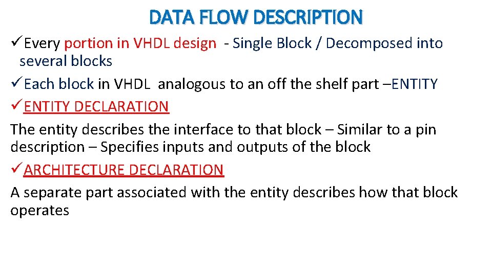 DATA FLOW DESCRIPTION üEvery portion in VHDL design - Single Block / Decomposed into