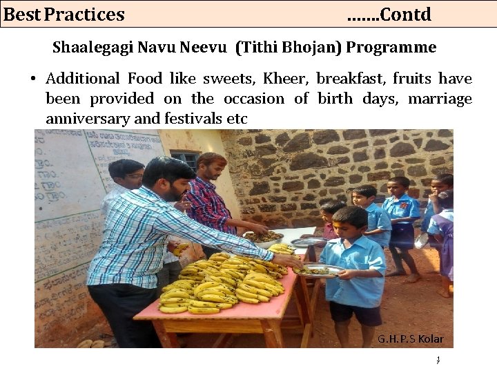 Best Practices ……. Contd Shaalegagi Navu Neevu (Tithi Bhojan) Programme • Additional Food like Best Practices ……. Contd Shaalegagi Navu Neevu (Tithi Bhojan) Programme • Additional Food like