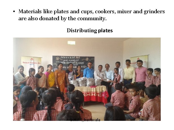 • Materials like plates and cups, cookers, mixer and grinders are also donated • Materials like plates and cups, cookers, mixer and grinders are also donated