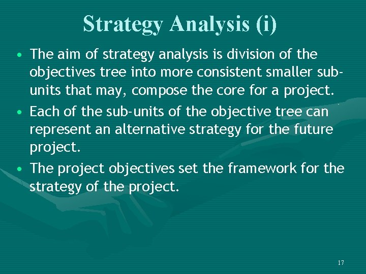 Strategy Analysis (i) • The aim of strategy analysis is division of the objectives
