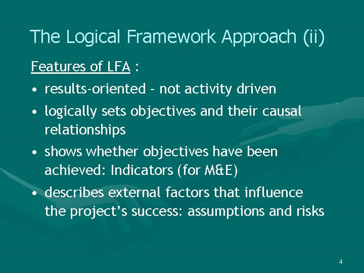 The Logical Framework Approach (ii) Features of LFA : • results-oriented – not activity