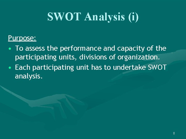 SWOT Analysis (i) Purpose: • To assess the performance and capacity of the participating