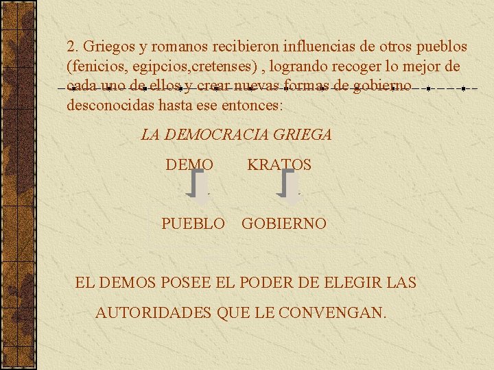 2. Griegos y romanos recibieron influencias de otros pueblos (fenicios, egipcios, cretenses) , logrando