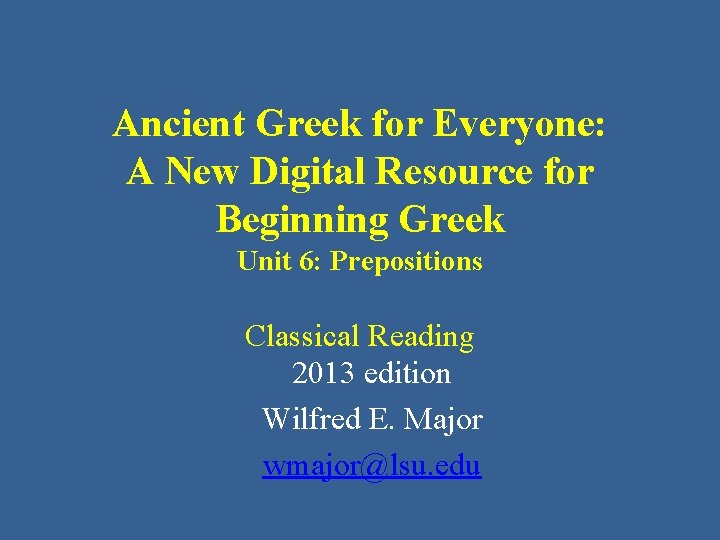 Ancient Greek for Everyone: A New Digital Resource for Beginning Greek Unit 6: Prepositions