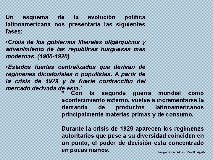 Un esquema de la evolución política latinoamericana nos presentaría las siguientes fases: • Crisis