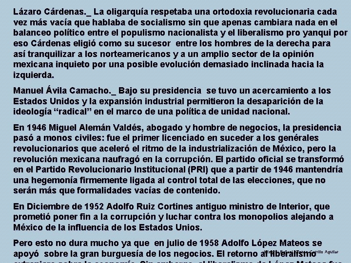 Lázaro Cárdenas. _ La oligarquía respetaba una ortodoxia revolucionaria cada vez más vacía que