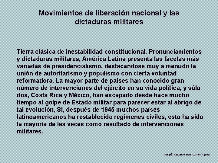 Movimientos de liberación nacional y las dictaduras militares Tierra clásica de inestabilidad constitucional. Pronunciamientos