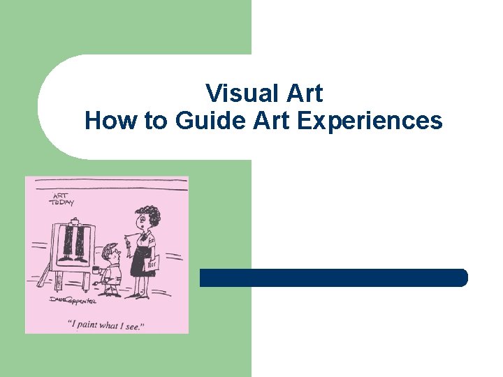 Visual Art How to Guide Art Experiences 