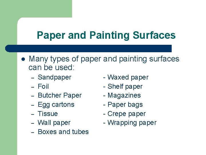 Paper and Painting Surfaces l Many types of paper and painting surfaces can be