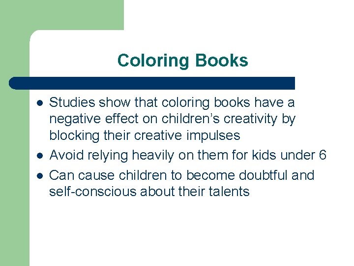 Coloring Books l l l Studies show that coloring books have a negative effect