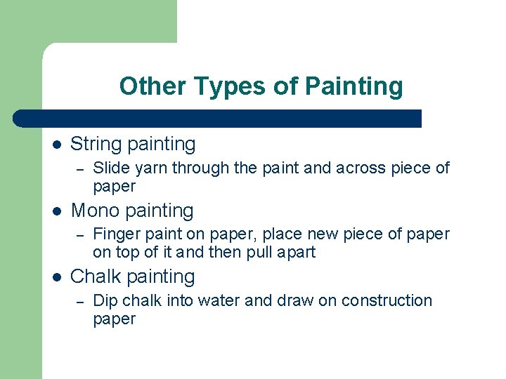 Other Types of Painting l String painting – l Mono painting – l Slide