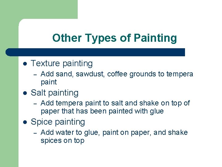 Other Types of Painting l Texture painting – l Salt painting – l Add