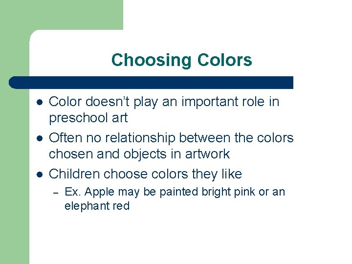 Choosing Colors l l l Color doesn’t play an important role in preschool art