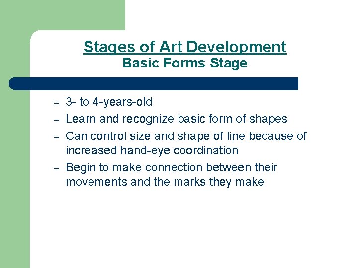 Stages of Art Development Basic Forms Stage – – 3 - to 4 -years-old