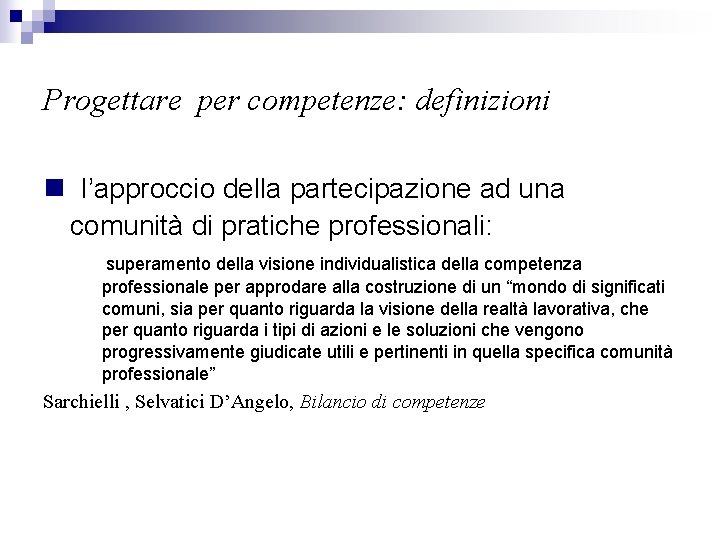 Progettare per competenze: definizioni n l’approccio della partecipazione ad una comunità di pratiche professionali: