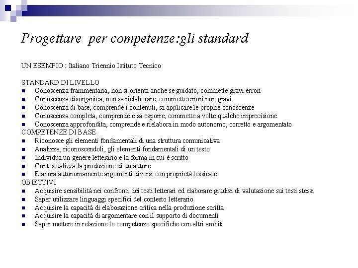Progettare per competenze: gli standard UN ESEMPIO : Italiano Triennio Istituto Tecnico STANDARD DI