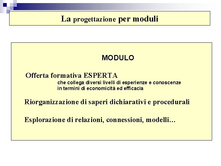 La progettazione per moduli MODULO Offerta formativa ESPERTA che collega diversi livelli di esperienze
