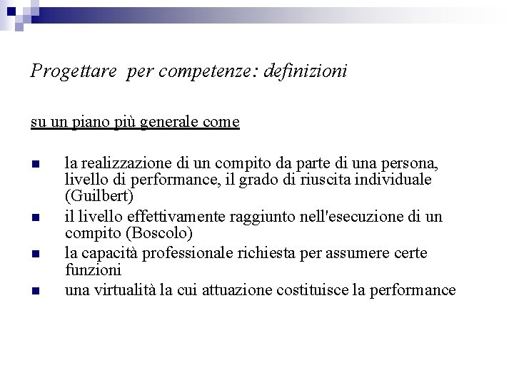 Progettare per competenze: definizioni su un piano più generale come n n la realizzazione