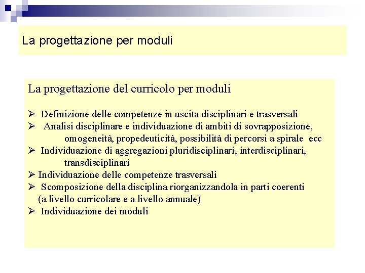 La progettazione per moduli La progettazione del curricolo per moduli Ø Definizione delle competenze