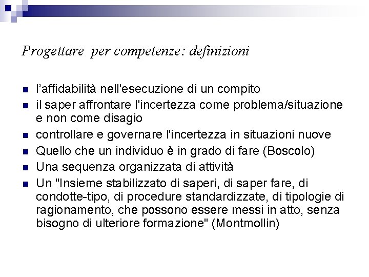 Progettare per competenze: definizioni n n n l’affidabilità nell'esecuzione di un compito il saper