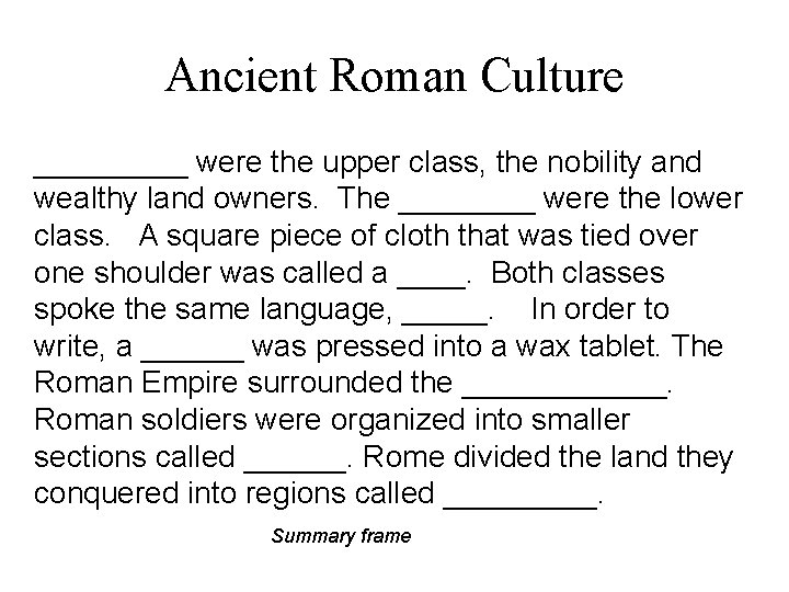 Ancient Roman Culture _____ were the upper class, the nobility and wealthy land owners.