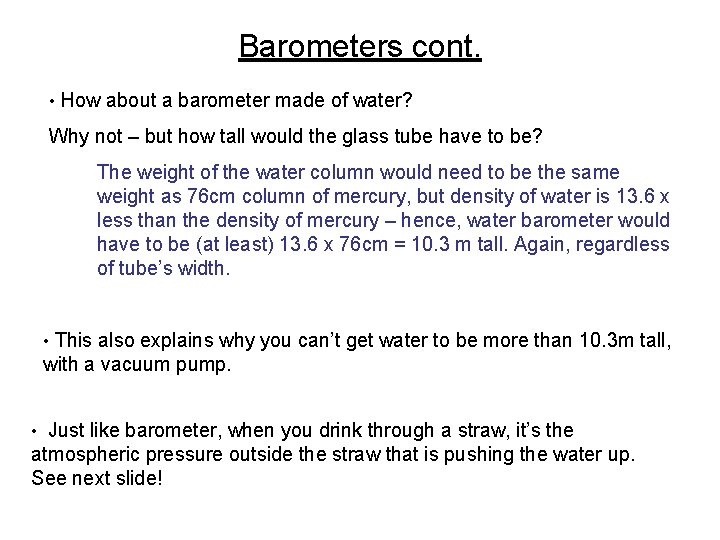 Barometers cont. • How about a barometer made of water? Why not – but