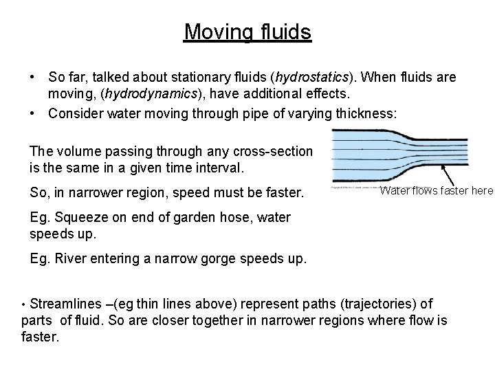 Moving fluids • So far, talked about stationary fluids (hydrostatics). When fluids are moving,