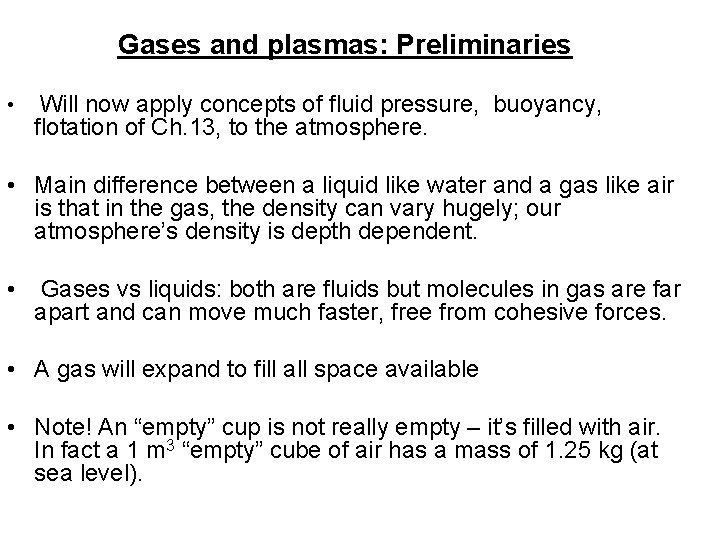Gases and plasmas: Preliminaries • Will now apply concepts of fluid pressure, buoyancy, flotation