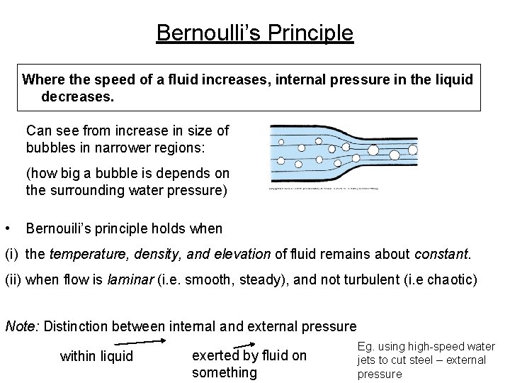 Bernoulli’s Principle Where the speed of a fluid increases, internal pressure in the liquid