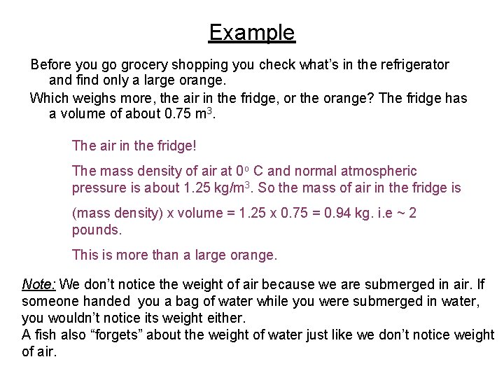 Example Before you go grocery shopping you check what’s in the refrigerator and find