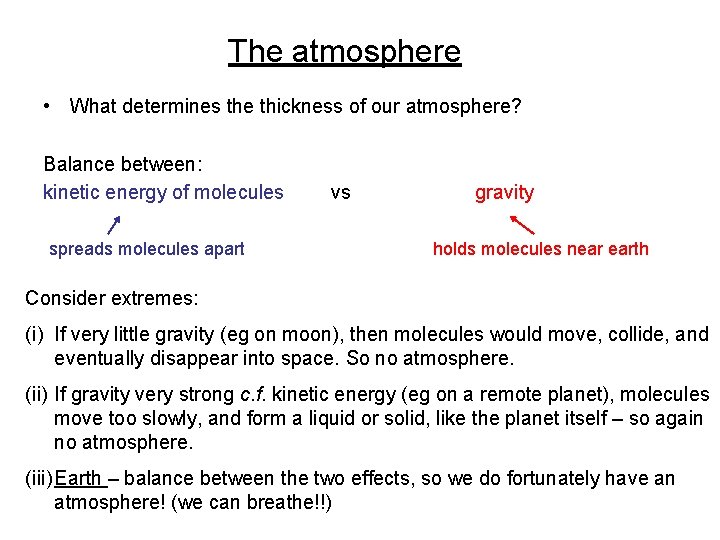 The atmosphere • What determines the thickness of our atmosphere? Balance between: kinetic energy