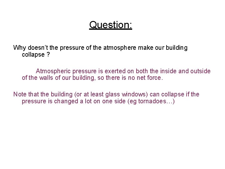 Question: Why doesn’t the pressure of the atmosphere make our building collapse ? Atmospheric