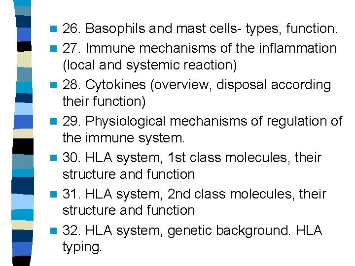 n n n n 26. Basophils and mast cells- types, function. 27. Immune mechanisms