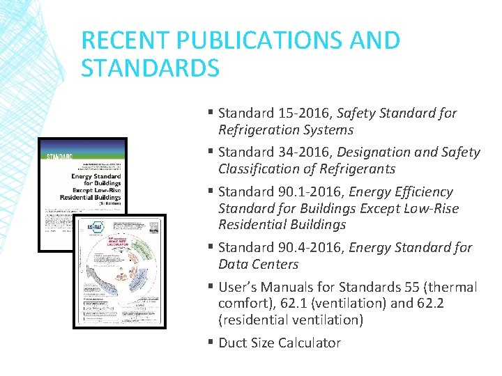 RECENT PUBLICATIONS AND STANDARDS § Standard 15 -2016, Safety Standard for Refrigeration Systems §