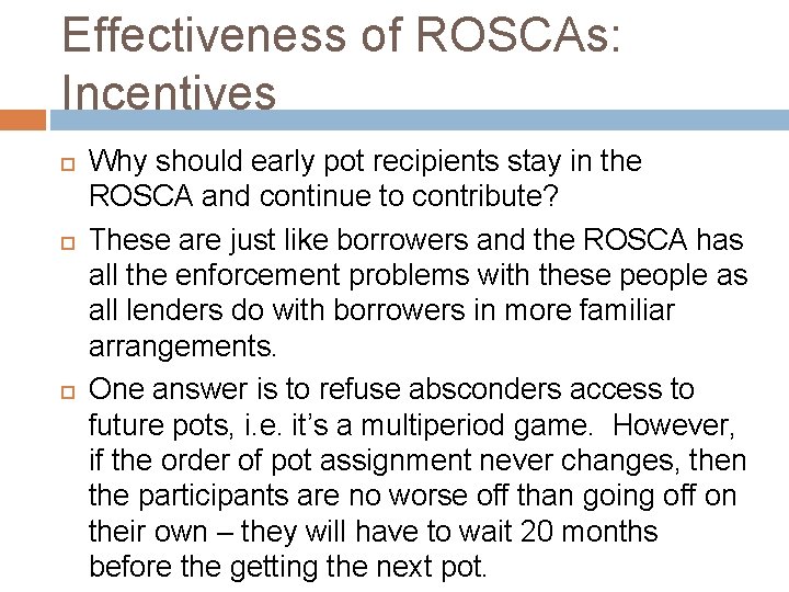Effectiveness of ROSCAs: Incentives Why should early pot recipients stay in the ROSCA and Effectiveness of ROSCAs: Incentives Why should early pot recipients stay in the ROSCA and