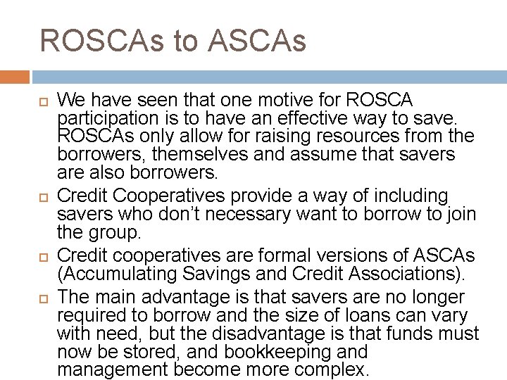 ROSCAs to ASCAs We have seen that one motive for ROSCA participation is to ROSCAs to ASCAs We have seen that one motive for ROSCA participation is to