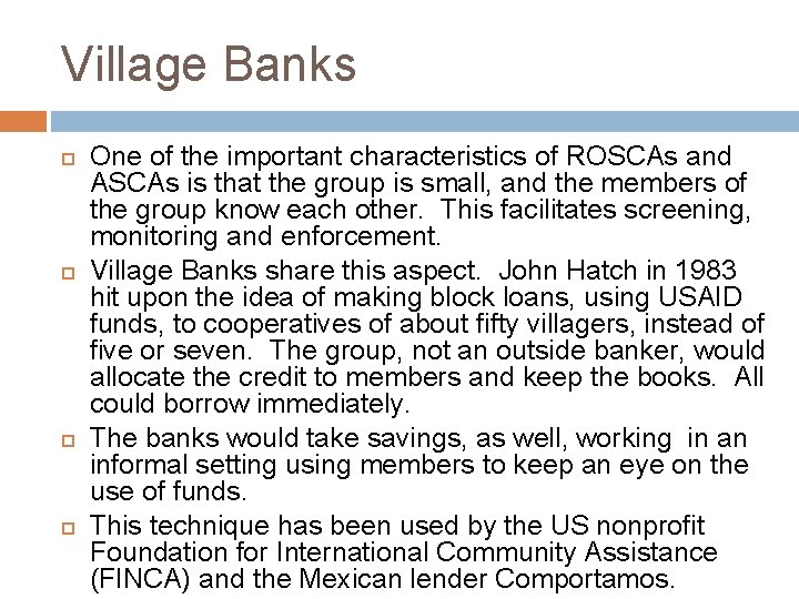 Village Banks One of the important characteristics of ROSCAs and ASCAs is that the Village Banks One of the important characteristics of ROSCAs and ASCAs is that the