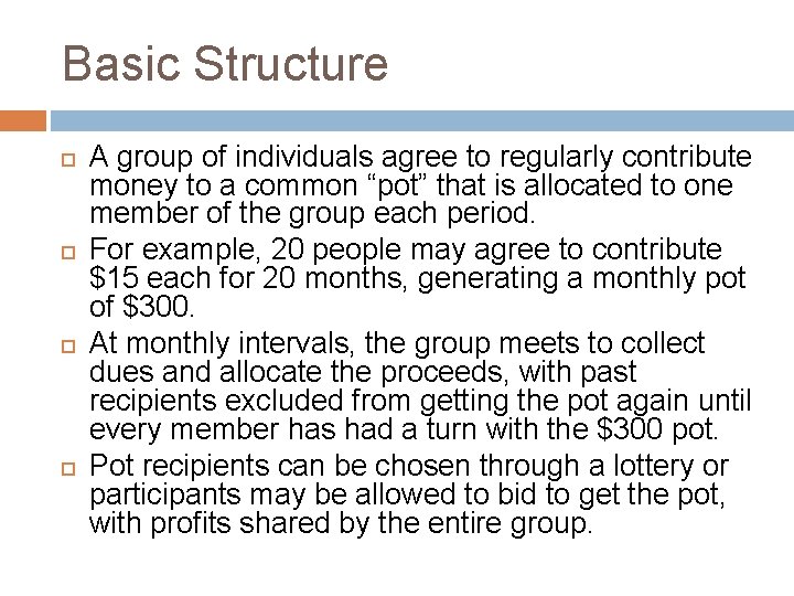 Basic Structure A group of individuals agree to regularly contribute money to a common Basic Structure A group of individuals agree to regularly contribute money to a common