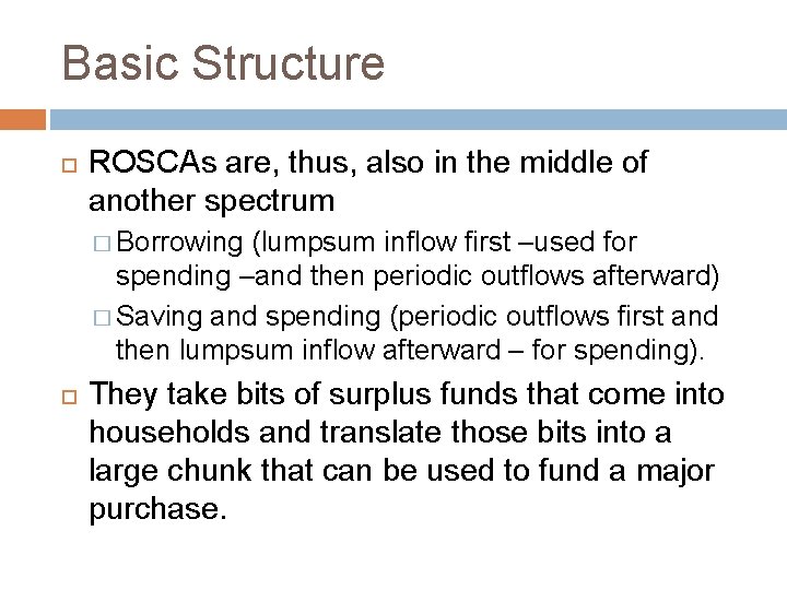 Basic Structure ROSCAs are, thus, also in the middle of another spectrum � Borrowing Basic Structure ROSCAs are, thus, also in the middle of another spectrum � Borrowing