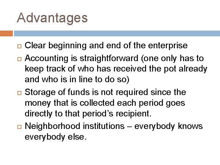 Advantages Clear beginning and end of the enterprise Accounting is straightforward (one only has Advantages Clear beginning and end of the enterprise Accounting is straightforward (one only has
