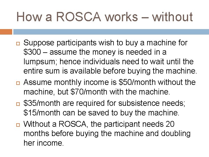 How a ROSCA works – without Suppose participants wish to buy a machine for How a ROSCA works – without Suppose participants wish to buy a machine for