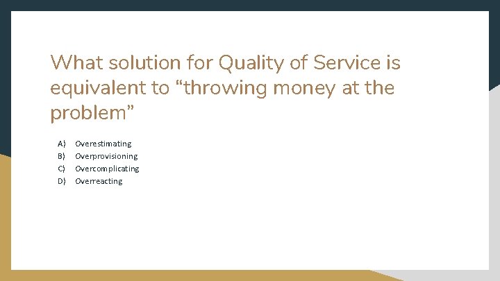 What solution for Quality of Service is equivalent to “throwing money at the problem”