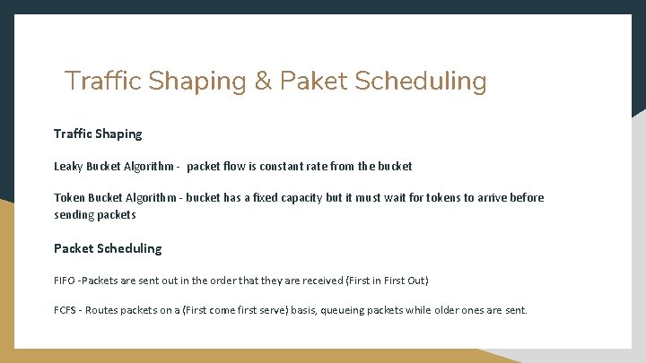 Traffic Shaping & Paket Scheduling Traffic Shaping Leaky Bucket Algorithm - packet flow is