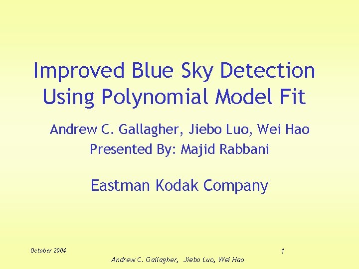 Improved Blue Sky Detection Using Polynomial Model Fit Andrew C. Gallagher, Jiebo Luo, Wei