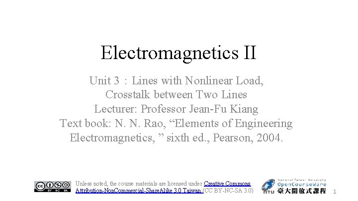 Electromagnetics II Unit 3：Lines with Nonlinear Load, Crosstalk between Two Lines Lecturer: Professor Jean-Fu