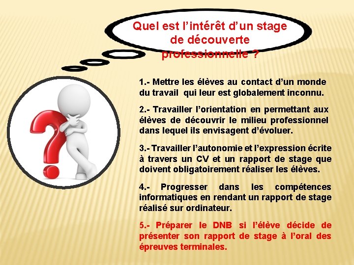 Quel est l’intérêt d’un stage de découverte professionnelle ? 1. - Mettre les élèves Quel est l’intérêt d’un stage de découverte professionnelle ? 1. - Mettre les élèves